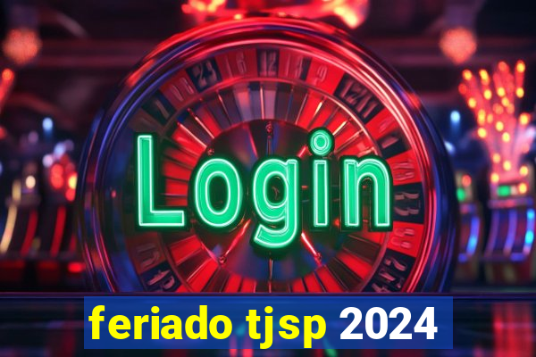 feriado tjsp 2024